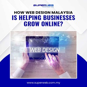 Web Design Malaysia Helping Businesses Grow Online